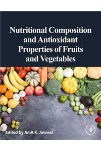 Nutritional Composition and Antioxidant Properties of Fruits and Vegetables