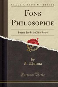 Fons Philosophie: PoÃ¨me InÃ©dit Du Xiie SiÃ¨cle (Classic Reprint)
