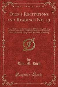 Dick's Recitations and Readings No. 13