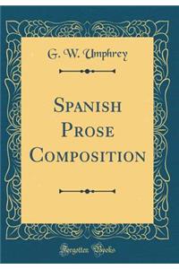 Spanish Prose Composition (Classic Reprint)