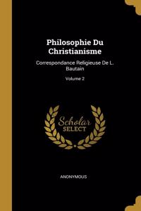 Philosophie Du Christianisme: Correspondance Religieuse De L. Bautain; Volume 2