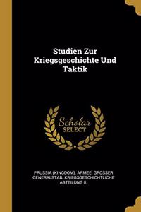 Studien Zur Kriegsgeschichte Und Taktik
