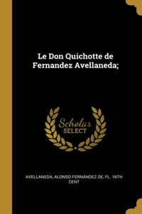 Don Quichotte de Fernandez Avellaneda;