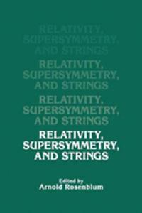 RELATIVITY SUPERSYMMETRY AND STRINGS