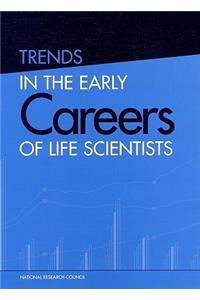 Trends in the Early Careers of Life Scientists