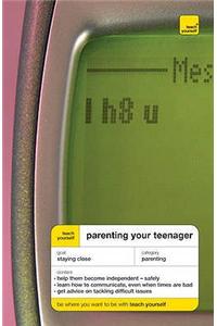 Teach Yourself Parenting Your Teenager