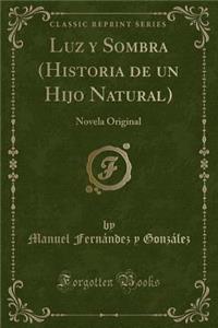 Luz Y Sombra (Historia de Un Hijo Natural)