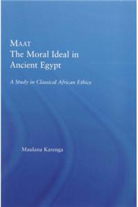Maat, The Moral Ideal in Ancient Egypt