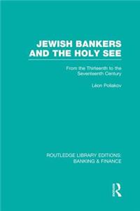Jewish Bankers and the Holy See (Rle: Banking & Finance)