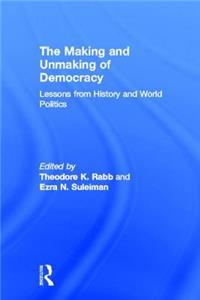Making and Unmaking of Democracy