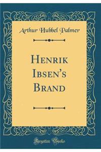 Henrik Ibsen's Brand (Classic Reprint)