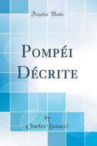 Pompéi Décrite (Classic Reprint)