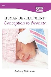 Human Development: Conception to Neonate: Reducing Risk Factors (DVD)