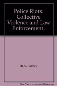 Police Riots: Collective Violence and Law Enforcement