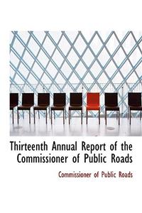 Thirteenth Annual Report of the Commissioner of Public Roads