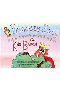 Princess Zoey vs King Bacon