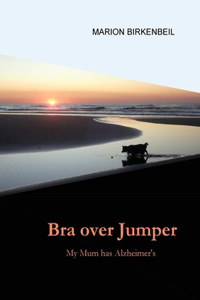 Bra over Jumper: My Mum has Alzheimer's