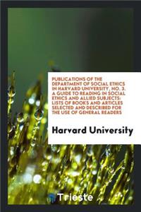 A Guide to Reading in Social Ethics and Allied Subjects: Lists of Books and Articles Selected ...