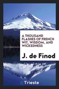 A Thousand Flashes of French Wit, Wisdom, and Wickedness