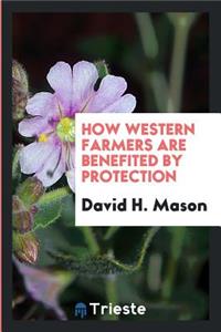 How Western Farmers Are Benefited by Protection