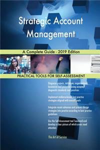 Strategic Account Management A Complete Guide - 2019 Edition