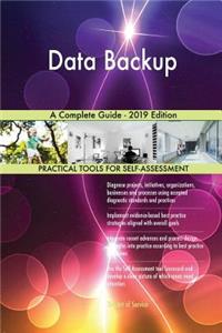 Data Backup A Complete Guide - 2019 Edition