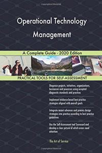Operational Technology Management A Complete Guide - 2020 Edition
