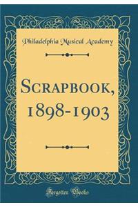 Scrapbook, 1898-1903 (Classic Reprint)
