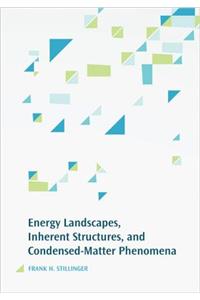 Energy Landscapes, Inherent Structures, and Condensed-Matter Phenomena