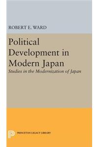 Political Development in Modern Japan: Studies in the Modernization of Japan