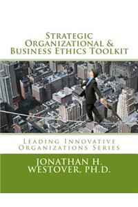 Strategic Organizational and Business Ethics Toolkit