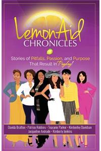 LemonAid Chronicles: Stories of Pitfalls, Passion and Purpose that Result in Payday