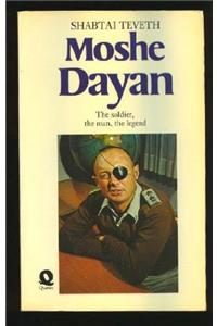 moshe dayan , the soldier , the man, the legend