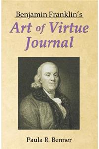 Benjamin Franklin's Art of Virtue Journal