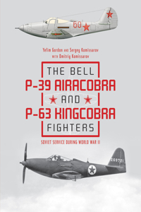 Bell P-39 Airacobra and P-63 Kingcobra Fighters: Soviet Service During World War II