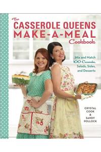 The Casserole Queens Make-A-Meal Cookbook