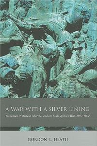 A War with a Silver Lining: Canadian Protestant Churches and the South African War, 1899-1902