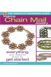 The Absolute Beginners Guide: Making Chain Mail Jewelry