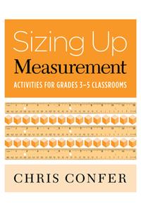 Sizing Up Measurement: Activities for Grades 3-5 Classrooms