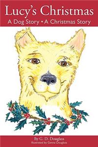Lucy's Christmas a Dog Story a Christmas Story