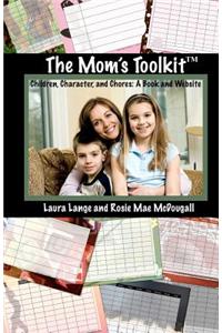 The Mom's Toolkit(tm): Children, Character, and Chores