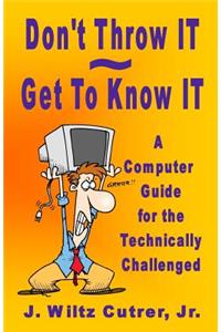 Don't Throw IT - Get To Know IT