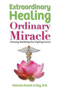 Extraordinary Healing, Ordinary Miracle