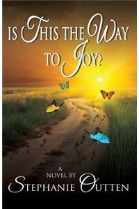 Is This the Way to Joy?