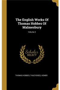 The English Works Of Thomas Hobbes Of Malmesbury; Volume 2
