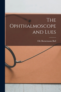 Ophthalmoscope and Lues