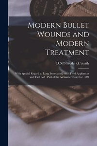 Modern Bullet Wounds and Modern Treatment