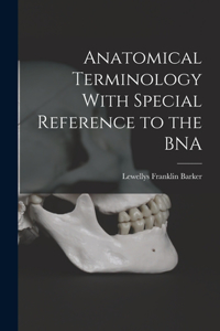 Anatomical Terminology With Special Reference to the BNA