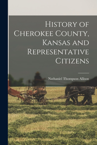 History of Cherokee County, Kansas and Representative Citizens