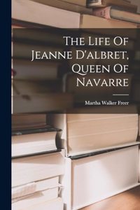 Life Of Jeanne D'albret, Queen Of Navarre